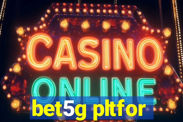 bet5g pltfor